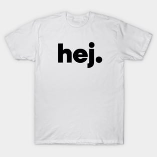 Hej - Hello in Swedish T-Shirt